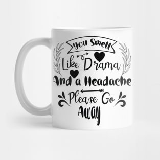 Drama and a Headache - Just say no Mug